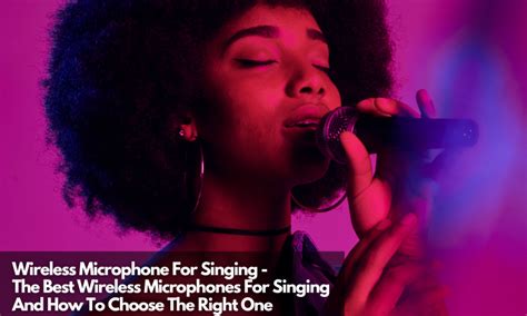 Wireless Microphone For Singing - The Best Wireless Microphones For Singing And How To Choose ...