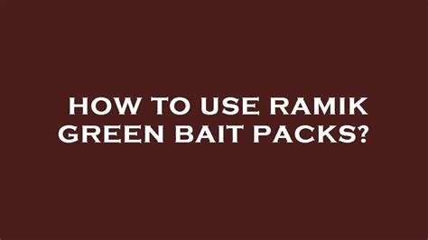 How To Use Ramik Green Bait Packs Youtube