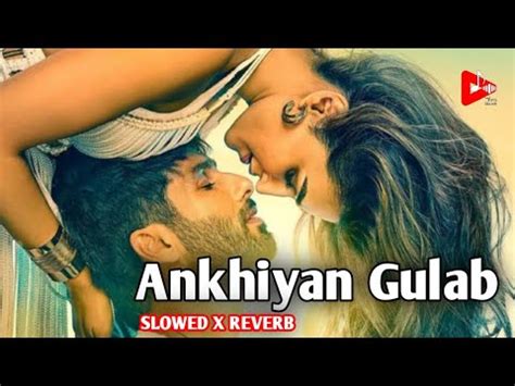 Ankhiyan Gulab Lofi Song Slowed Reverb Shahid Kriti Mitraz