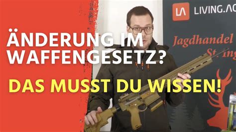 Gesetzliche Nderungen Im Waffenrecht Das Musst Du Jetzt Wissen Youtube