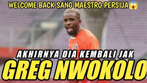 Berita Persija Hari Ini Greg Nwokolo Resmi Kembali Ke Persija Greg