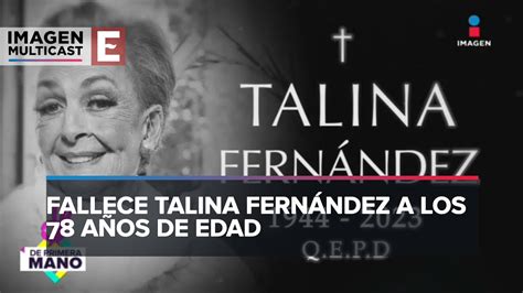 Ltima Hora Fallece Talina Fern Ndez A Los A Os De Edad Youtube