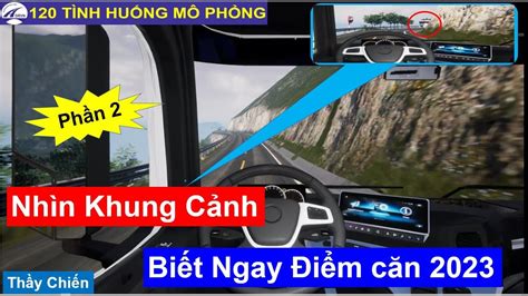 Mẹo mới nhất 2023 Học Nhanh 120 tình huống mô phỏng Nhìn khung Cảnh