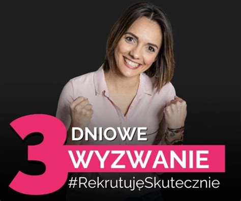 Nagrania Wyzwanie Rekrutuj Skutecznie Rekrutuj Z Pasj