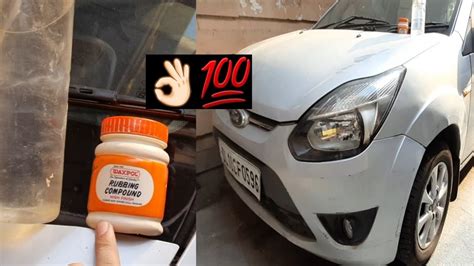 Best Rubbing Compound For Car Ford Figo Scratch Removal Car Paint