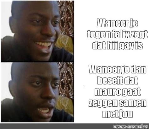 Omics Meme Waneer Je Tegen Felix Zegt Dat Hij Gay Is Waneer Je Dan