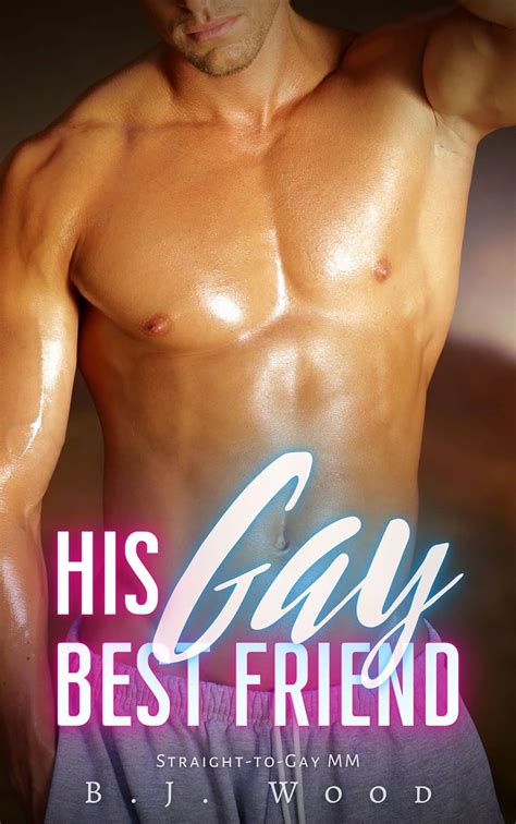 His Gay Best Friend Straight To Gay Mm Kindle Edition By Wood B J Literature Fiction
