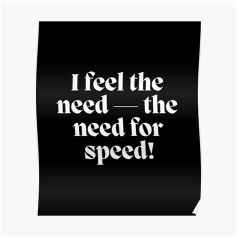 I Feel The Need The Need For Speed Top Gun Poster For Sale By