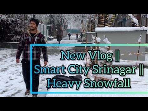 New Vlog Smart City Srinagar Snowfall Vlog Beautyful Video