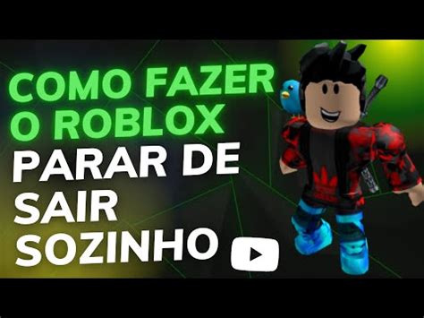 NÃO TEM ERRO COMO FAZER o ROBLOX PARAR de SAIR SOZINHO no CELULAR