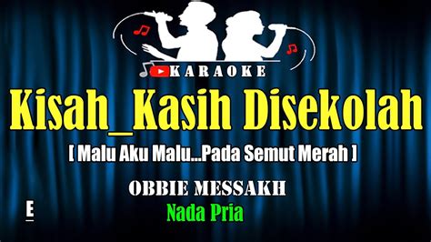 Kisah Kasih Di Sekolah Obbie Messakh Karaoke Nostalgia Nada Pria