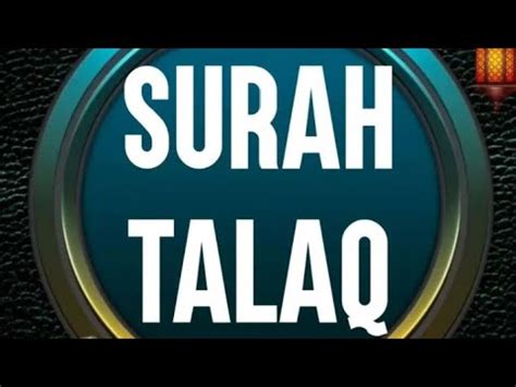 Surah At Talaq Divorce Full Recitation Of At Talaq Quran