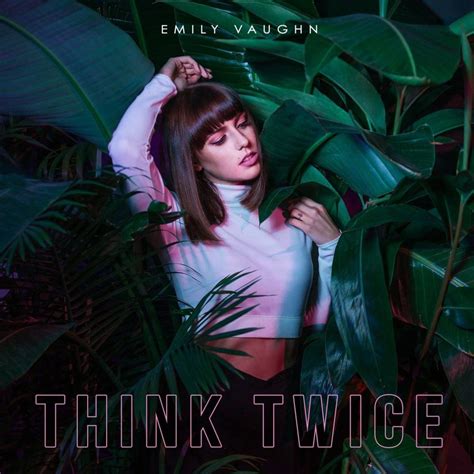 Emily Vaughn Think Twice Lyrics Genius Lyrics