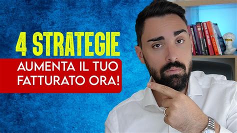 4 Strategie Per Aumentare Il Tuo Fatturato Aziendale