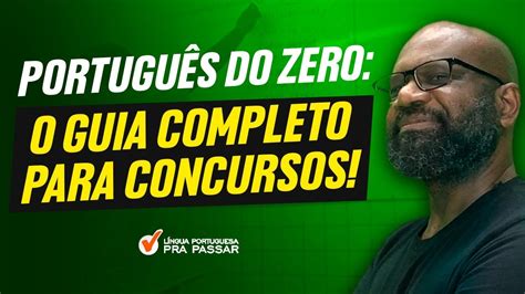 Portugu S Do Zero O Guia Completo Para Concursos Youtube