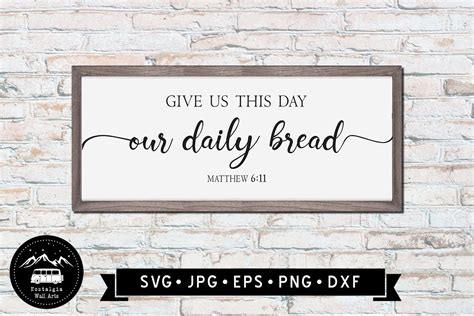 Give Us This Day Our Daily Bread Sign Svg Wall Art Svg Etsy Hong Kong