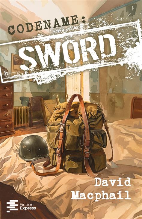 Codename: SWORD. David Macphail | Fiction Express