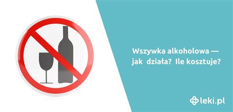 Jak działa wszywka alkoholowa leki pl