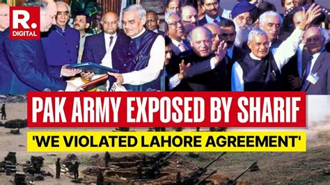 Pakistan Violated Lahore Agreement With India In 1999 Nawaz Sharif S