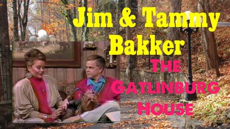 Jim And Tammy Faye Bakker The Gatlinburg House YouTube