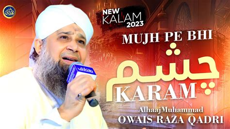 Mujh Pe Bhi Chashme Karam Owais Raza Qadri Youtube