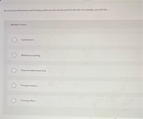 Solved According to Kahneman and Tversky, when you do not | Chegg.com