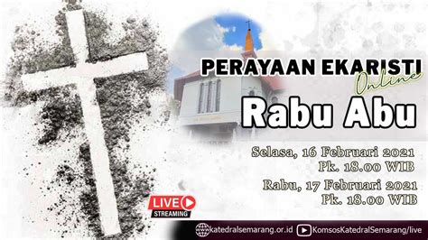 Perayaan Ekaristi Rabu Abu Selasa 16 Februari 2021 Pk 18 00 WIB