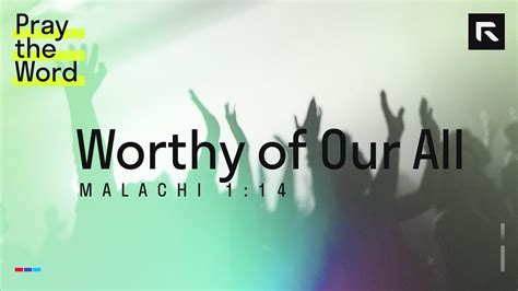 Worthy Of Our All Malachi Radical