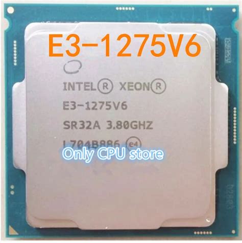 E3 1275V6 Original Intel Xeon E3 1275V6 CPU 3.80GHZ Quad Core processor ...