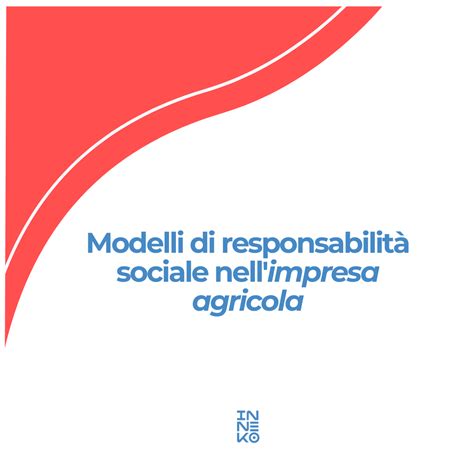 Modelli Di Responsabilit Sociale Nell Impresa Agricola