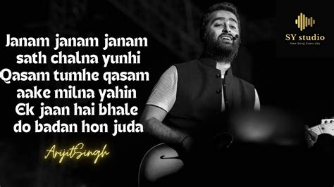 Janam Janam Lyrics Arijit Singh Janam Janam Janam Saath Chalna Yunhi Janam Janam Sath Chalna