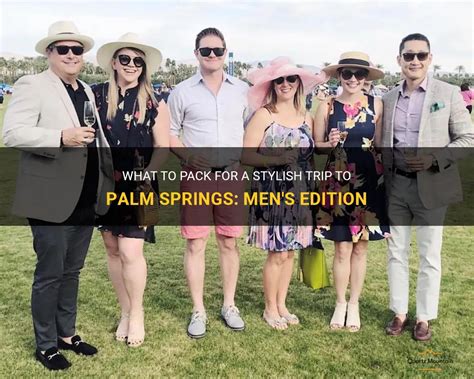 What To Pack For A Stylish Trip To Palm Springs Men S Edition