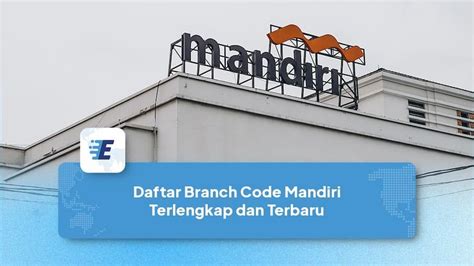 Daftar Branch Code Mandiri Terlengkap Dan Terbaru Easylink