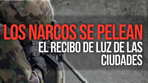 La Pelea De Los Carteles Del Narcotr Fico Por El Control De La Luz En