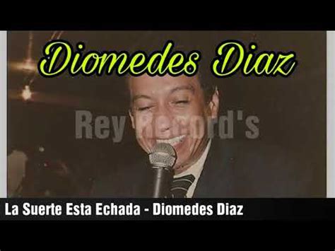 La Suerte Esta Echada Diomedes Diaz Audio Youtube