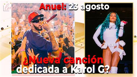 Anuel Aa Anuncia El De Agosto Nueva Canci N Dedicada A Karol G Por