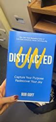 Undistracted Capture Your Purpose Rediscover Your Joy Goff Bob