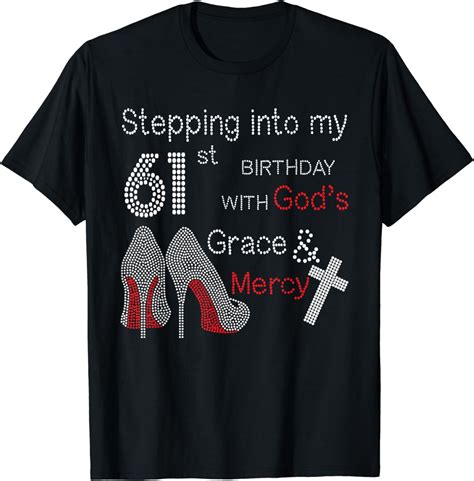 Stepping Into My 61st Birthday With Gods Grace And Mercy T Shirt