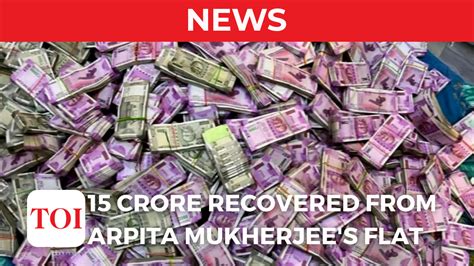 Arpita Mukherjee West Bengal 15 Crores Worth Of Cash Recovered From Arpita Mukherjee S Residence