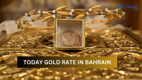 Today Gold Rate In Bahrain 19th Oct 2024 Informal Newz Gulf