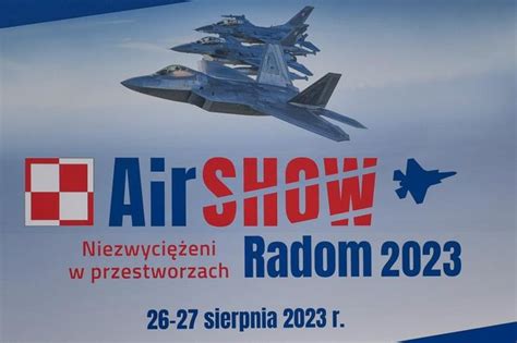 MiĘdzynarodowe Pokazy Lotnicze Air Show Radom 2023 Aktualności