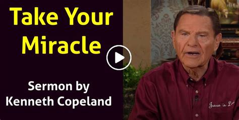 Kenneth Copeland Watch Sermon Take Your Miracle