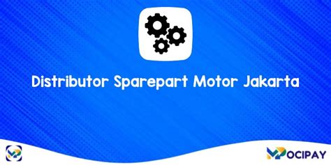 5 Distributor Sparepart Motor Jakarta Terbaik 2024