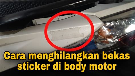 Cara Menghilangkan Bekas Sticker Di Body Motor Youtube