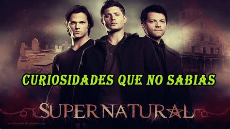 Curiosidades Que No Sabías De Supernatural Youtube