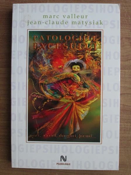 Marc Valleur Patologiile excesului Sex alcool droguri jocuri Cumpără