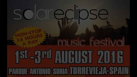 Solar Eclipse Festival 2016 Spain Torrevieja Youtube