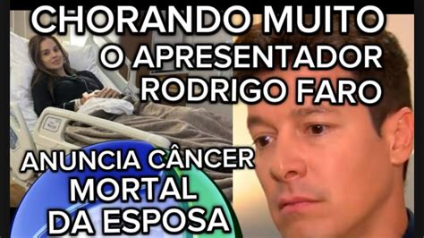 URGENTE DO HOSPITAL RODRIGO FARO CHORANDO MUITO COMUNICA AOS FÃS CÂNCER