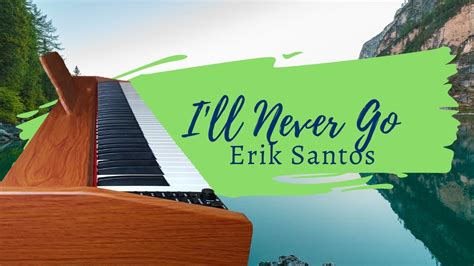 I Ll Never Go Erik Santos Piano Cover By Krystian Laroya Youtube