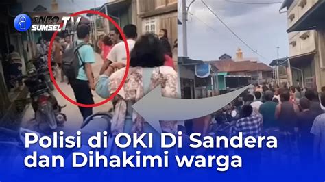 Ngeri Polisi Di Oki Disandera Di Masjid Dan Rumah Warga Dihakimi